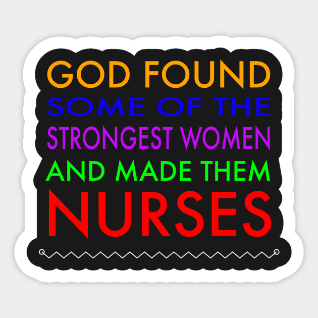 God found the strongest women best Nurses Day RN t-shirt Sticker by studiokrk